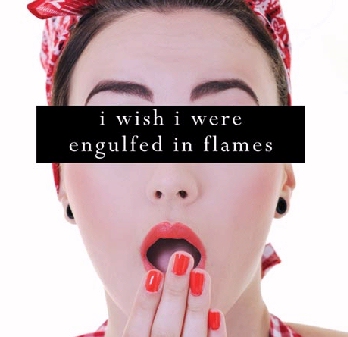 Book cover photo for "I wish I were engulfed in flames"
