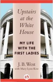 Upstairs at the White House - My Life with the First Ladies