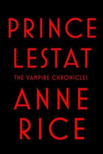 Prince Lestat - The Vampire Chronicles by Anne Rice