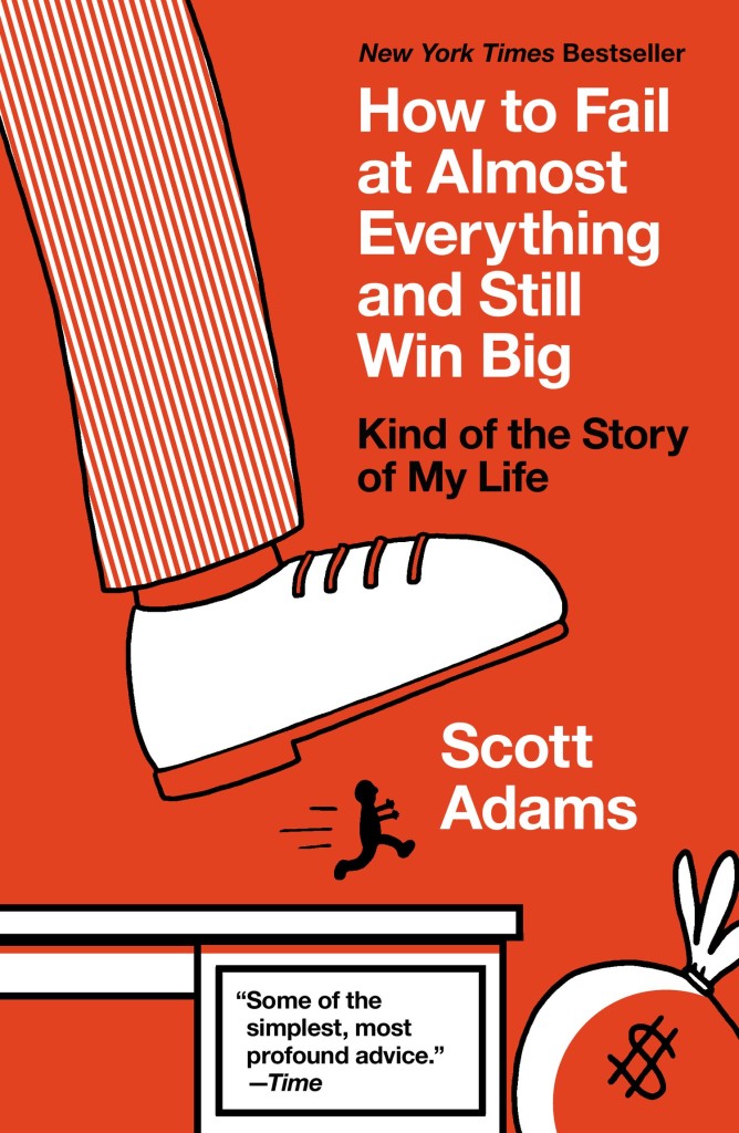 How to Fail at Almost Everything and Still Win Big - The Kind of Story of My Life by Dlibert creator Scott Adams