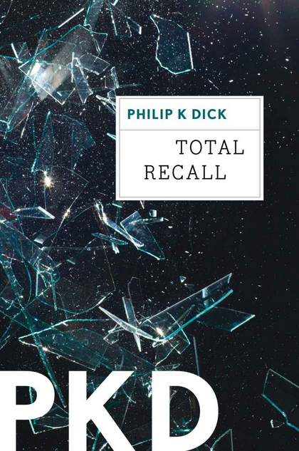 Total Recall book cover by Philip K Dick