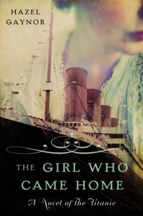 The Girl Who Came Home - a Novel of the TItanic