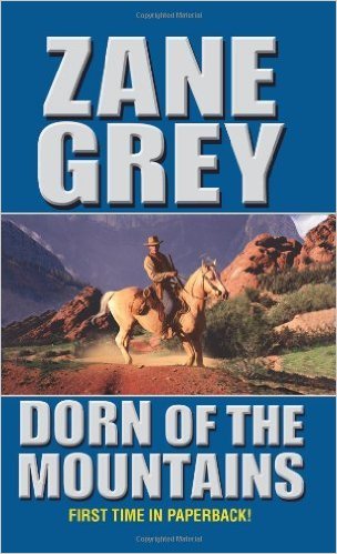 Zane Grey - Dorn of the Mountains